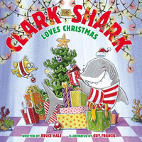 Clark the Shark Loves Christmas: A Christmas Holiday Book for Kids [Hardcover]