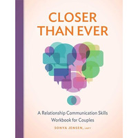 Closer Than Ever: A Relationship Communication Skills Workbook for Couples [Paperback]