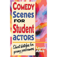 Comedy Scenes For Student Actors: Short Sketches For Young Performers [Paperback]