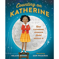 Counting on Katherine: How Katherine Johnson Saved Apollo 13 [Hardcover]