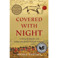 Covered with Night: A Story of Murder and Indigenous Justice in Early America [Paperback]