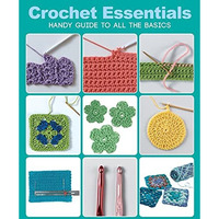 Crochet Essentials: Handy Guide To All The Basics [Paperback]