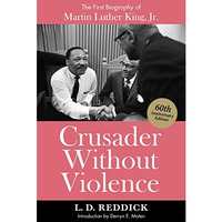 Crusader Without Violence: The First Biography of Martin Luther King, Jr. [Paperback]