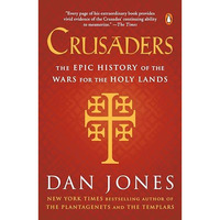 Crusaders: The Epic History of the Wars for the Holy Lands [Paperback]