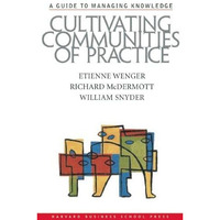 Cultivating Communities of Practice: A Guide to Managing Knowledge [Hardcover]