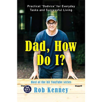 Dad, How Do I?: Practical  Dadvice  for Everyday Tasks and Successful Living [Hardcover]