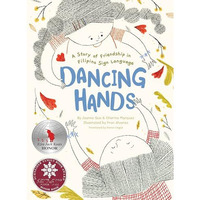 Dancing Hands: A Story of Friendship in Filipino Sign Language [Hardcover]