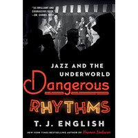 Dangerous Rhythms: Jazz and the Underworld [Paperback]