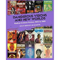 Dangerous Visions and New Worlds: Radical Science Fiction, 19501985 [Paperback]