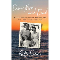 Dear Mom and Dad: A Letter About Family, Memory, and the America We Once Knew [Hardcover]