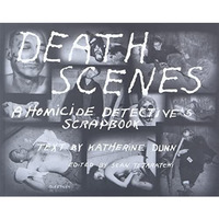 Death Scenes: A Homicide Detective's Scrapbook [Paperback]