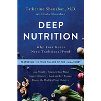 Deep Nutrition: Why Your Genes Need Traditional Food [Hardcover]