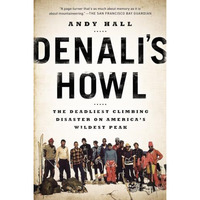 Denali's Howl: The Deadliest Climbing Disaster on America's Wildest Peak [Paperback]