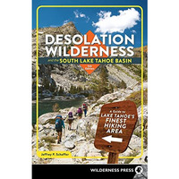 Desolation Wilderness and the South Lake Tahoe Basin: A Guide to Lake Tahoe's Fi [Paperback]