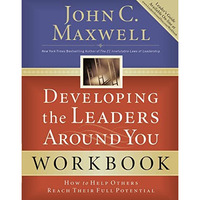 Developing the Leaders Around You: How to Help Others Reach Their Full Potential [Paperback]