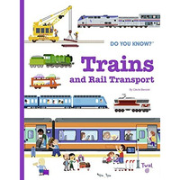Do You Know?: Trains and Rail Transport [Hardcover]