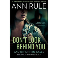 Don't Look Behind You: Ann Rule's Crime Files #15 [Paperback]