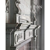 Drayton Hall: The Creation and Preservation of an American Icon [Paperback]
