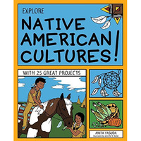EXPLORE NATIVE AMERICAN CULTURES!: WITH 25 GREAT PROJECTS [Paperback]
