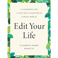 Edit Your Life: A Handbook for Living with Intention in a Messy World [Hardcover]
