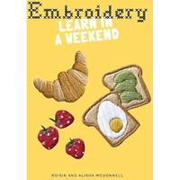 Embroidery: Learn in a Weekend [Paperback]