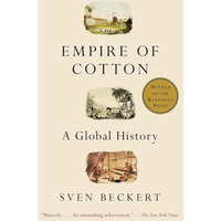 Empire of Cotton: A Global History [Paperback]