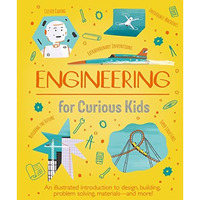Engineering For Curious Kids             [CLOTH               ]