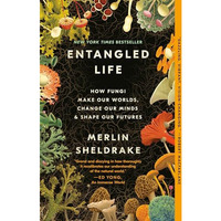 Entangled Life: How Fungi Make Our Worlds, Change Our Minds & Shape Our Futu [Paperback]