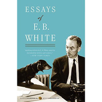 Essays of E. B. White [Paperback]