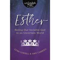 Esther: Seeing Our Invisible God in an Uncertain World [Paperback]