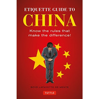 Etiquette Guide to China: Know the Rules that Make the Difference! [Paperback]