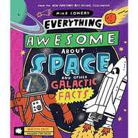 Everything Awesome About Space and Other Galactic Facts! [Hardcover]