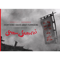 Everything I Know About Filmmaking I Learned Watching Seven Samurai [Paperback]