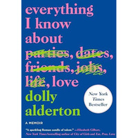 Everything I Know About Love: A Memoir [Paperback]
