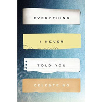 Everything I Never Told You: A Novel [Hardcover]