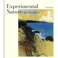 Experimental Nature in Acrylics [Hardcover]