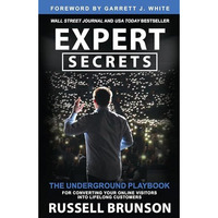 Expert Secrets: The Underground Playbook for Converting Your Online Visitors int [Paperback]
