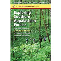 Exploring Southern Appalachian Forests: An Ecological Guide To 30 Great Hikes In [Paperback]