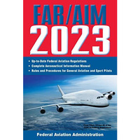 FAR/AIM 2023: Up-to-Date FAA Regulations / Aeronautical Information Manual [Paperback]