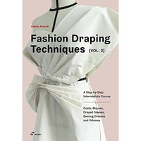 Fashion Draping Techniques Vol. 2: A Step-by-Step Intermediate Course. Coats, Bl [Paperback]