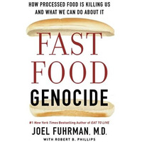 Fast Food Genocide: How Processed Food is Killing Us and What We Can Do About It [Paperback]