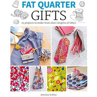 Fat Quarter: Gifts: 25 Projects to Make from Short Lengths of Fabric [Paperback]