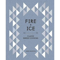 Fire and Ice: Classic Nordic Cooking [A Cookbook] [Hardcover]