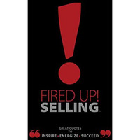 Fired Up! Selling: Great Quotes To Inspire, Energize, Succeed [Hardcover]
