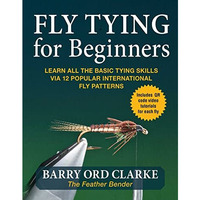 Flytying for Beginners: Learn All the Basic Tying Skills via 12 Popular Internat [Paperback]