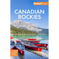 Fodor's Canadian Rockies: with Calgary, Banff, and Jasper National Parks [Paperback]