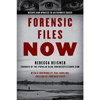 Forensic Files Now: Inside 40 Unforgettable True Crime Cases [Paperback]