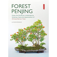 Forest Penjing: Enjoy the Miniature Landscape by Growing, Care and Appreciation  [Paperback]
