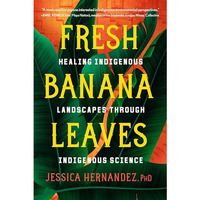 Fresh Banana Leaves: Healing Indigenous Landscapes through Indigenous Science [Paperback]