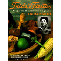 Frida's Fiestas: Recipes and Reminiscences of Life with Frida Kahlo: A Cookbook [Hardcover]